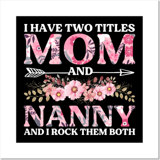 I Have Two Titles Mom And Nanny Mother's Day Gift Posters and Art